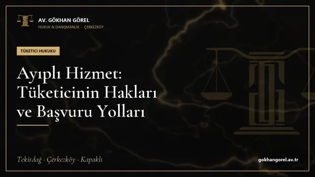 Ayıplı Hizmet: Tüketicinin Hakları ve Başvuru Yolları