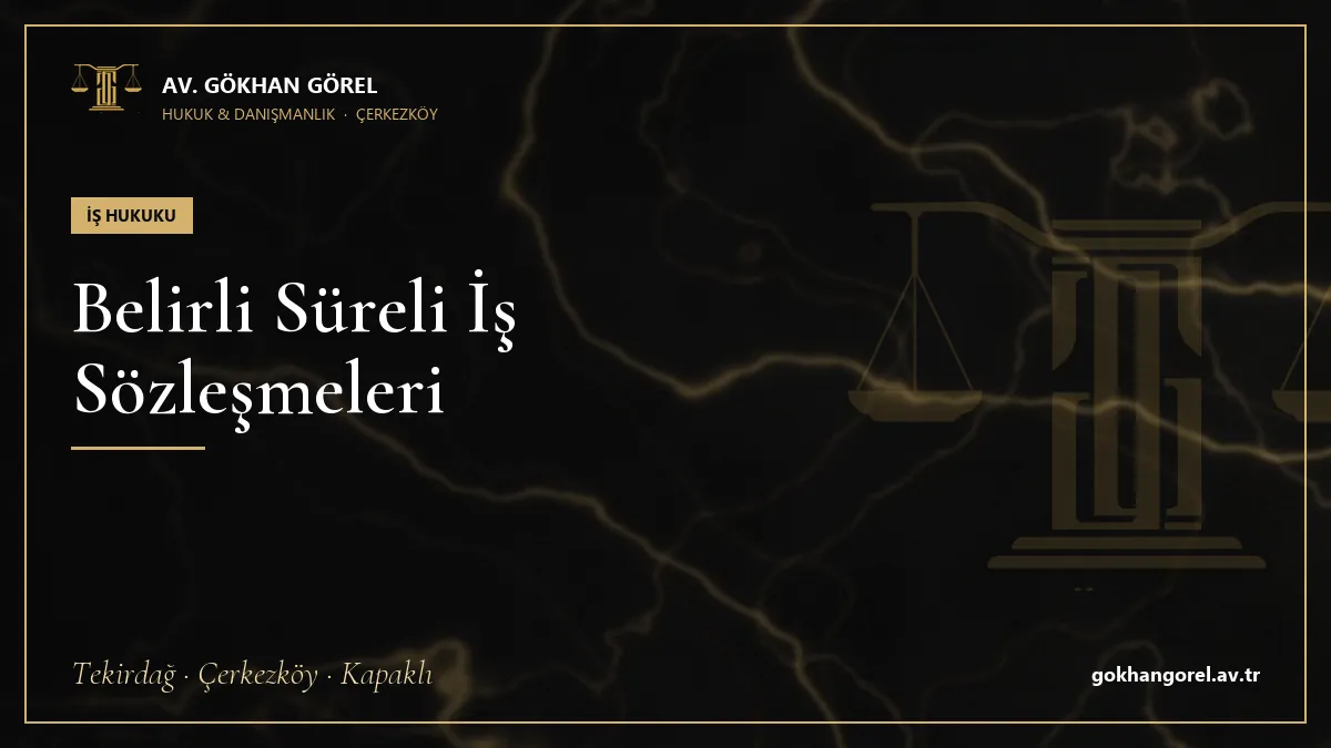 Belirli Süreli İş Sözleşmeleri