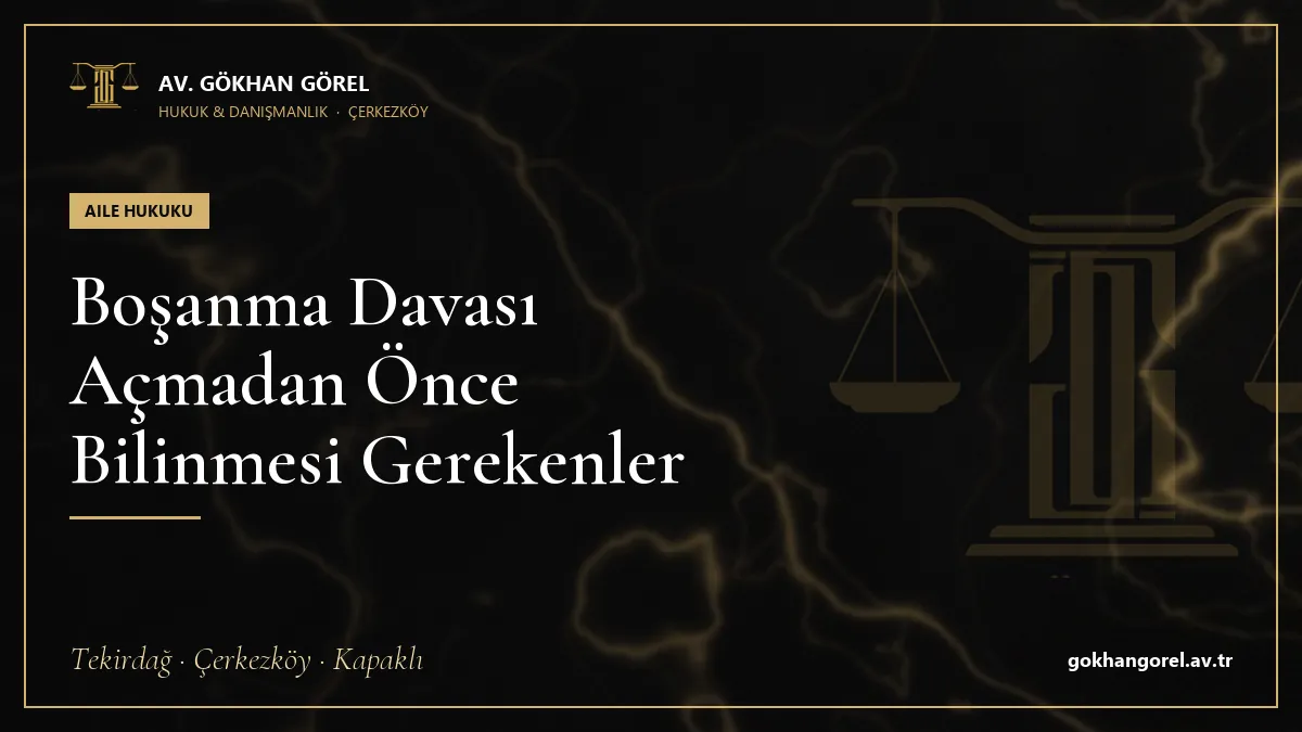 Boşanma Davası Açmadan Önce Bilinmesi Gerekenler