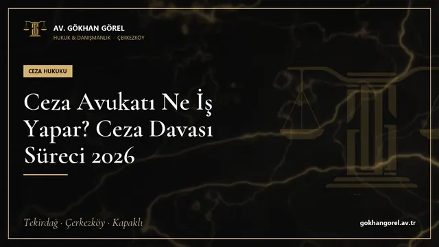 Ceza Avukatı Ne İş Yapar? Ceza Davası Süreci 2026