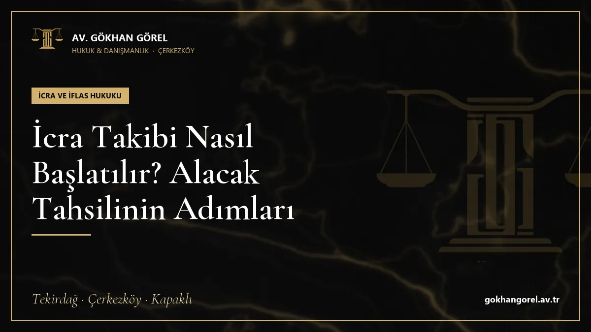 İcra Takibi Nasıl Başlatılır? Alacak Tahsilinin Adımları