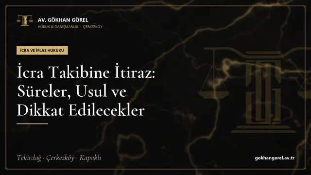 İcra Takibine İtiraz: Süreler, Usul ve Dikkat Edilecekler