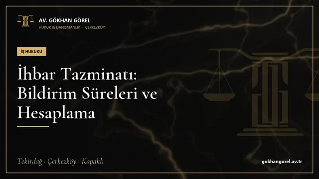 İhbar Tazminatı: Bildirim Süreleri ve Hesaplama