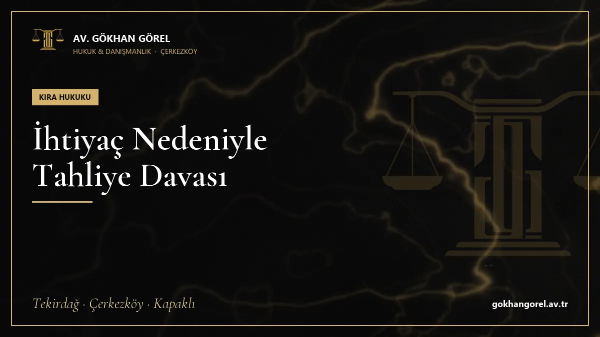 İhtiyaç Nedeniyle Tahliye Davası