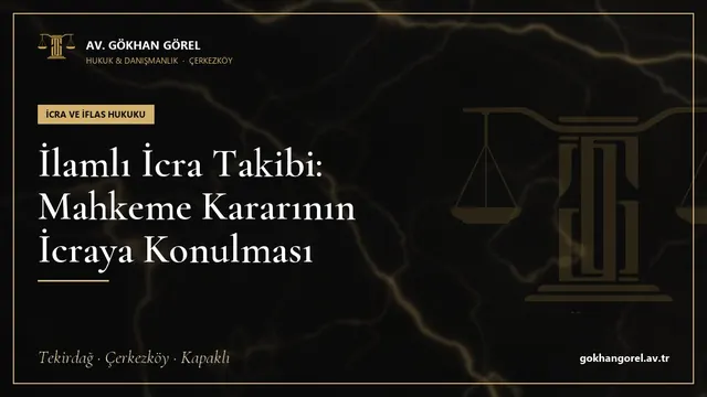İlamlı İcra Takibi: Mahkeme Kararının İcraya Konulması