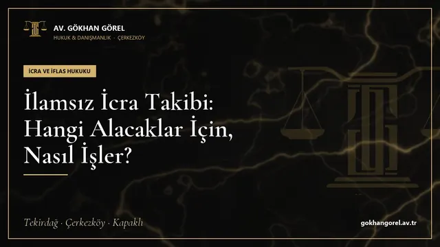 İlamsız İcra Takibi: Hangi Alacaklar İçin, Nasıl İşler?
