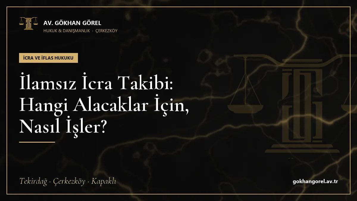 İlamsız İcra Takibi: Hangi Alacaklar İçin, Nasıl İşler?