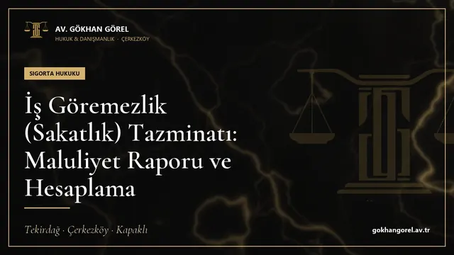 İş Göremezlik (Sakatlık) Tazminatı: Maluliyet Raporu ve Hesaplama
