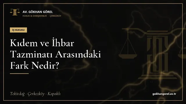 Kıdem ve İhbar Tazminatı Arasındaki Fark Nedir?