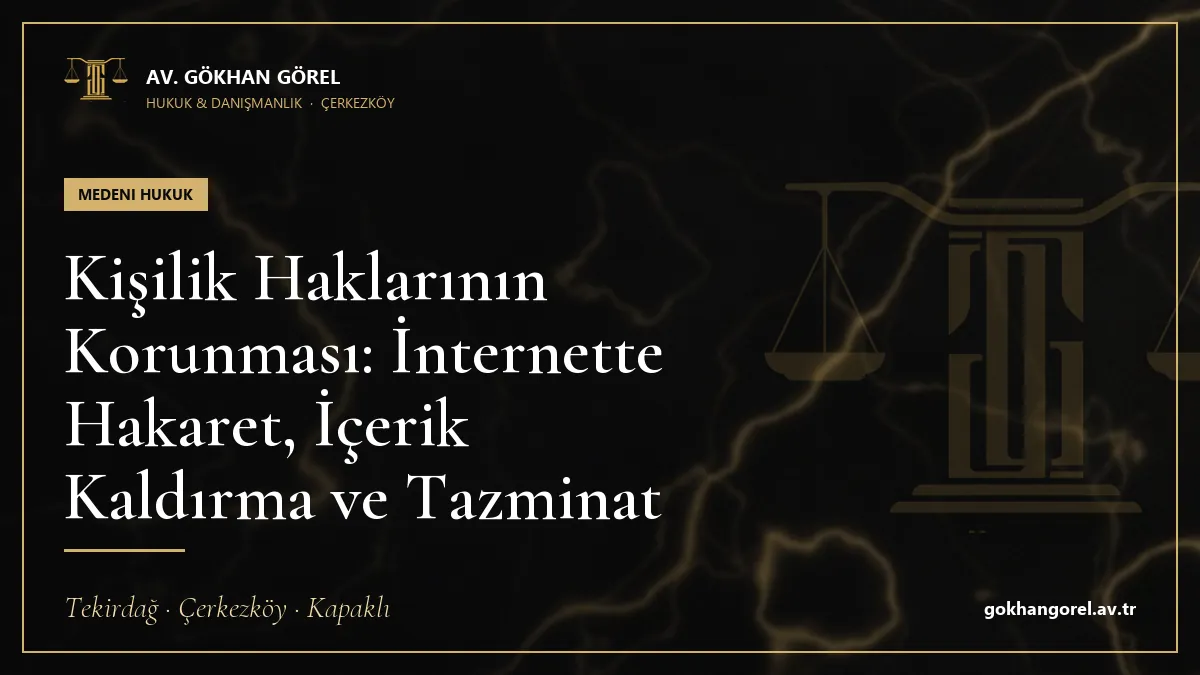 Kişilik Haklarının Korunması: İnternette Hakaret, İçerik Kaldırma ve Tazminat