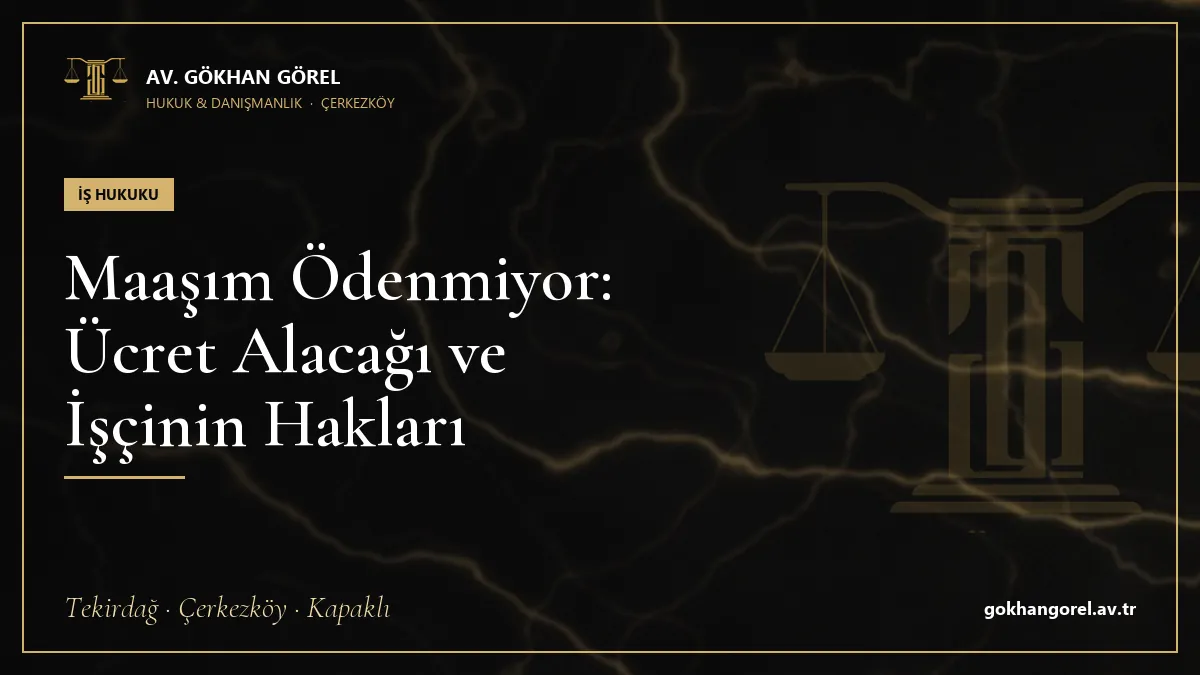 Maaşım Ödenmiyor: Ücret Alacağı ve İşçinin Hakları