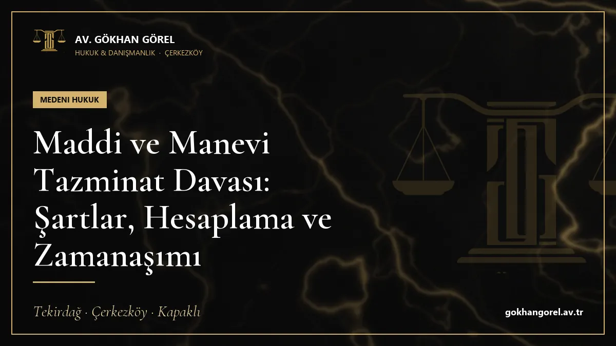 Maddi ve Manevi Tazminat Davası: Şartlar, Hesaplama ve Zamanaşımı