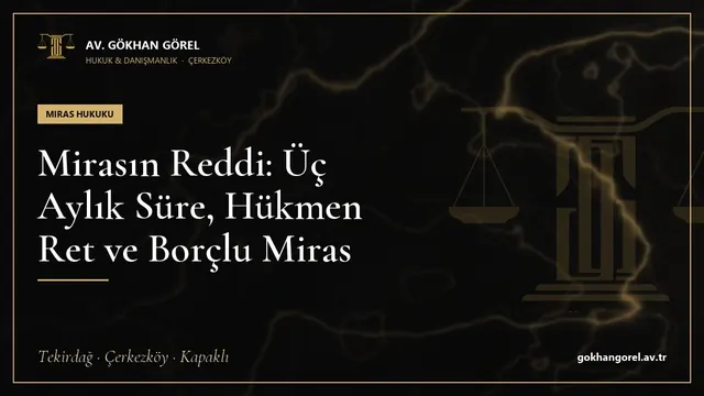 Mirasın Reddi: Üç Aylık Süre, Hükmen Ret ve Borçlu Miras