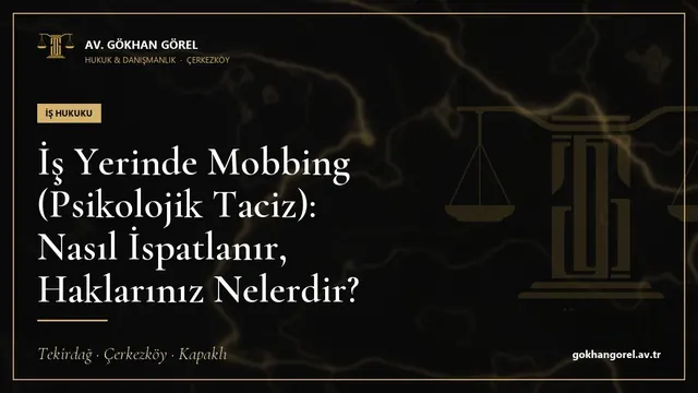 İş Yerinde Mobbing (Psikolojik Taciz): Nasıl İspatlanır, Haklarınız Nelerdir?
