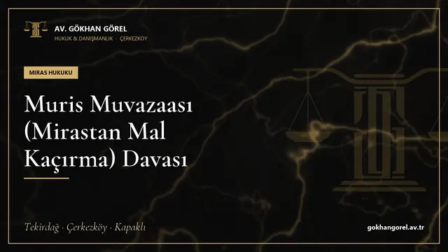 Muris Muvazaası (Mirastan Mal Kaçırma) Davası