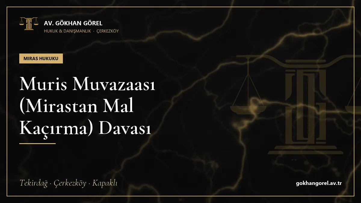 Muris Muvazaası (Mirastan Mal Kaçırma) Davası