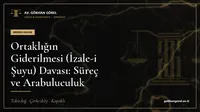 Ortaklığın Giderilmesi (İzale-i Şuyu) Davası: Süreç ve Arabuluculuk