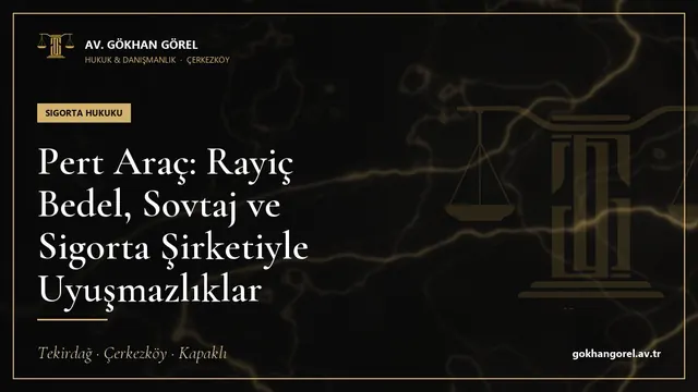 Pert Araç: Rayiç Bedel, Sovtaj ve Sigorta Şirketiyle Uyuşmazlıklar