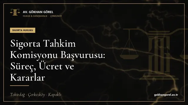 Sigorta Tahkim Komisyonu Başvurusu: Süreç, Ücret ve Kararlar