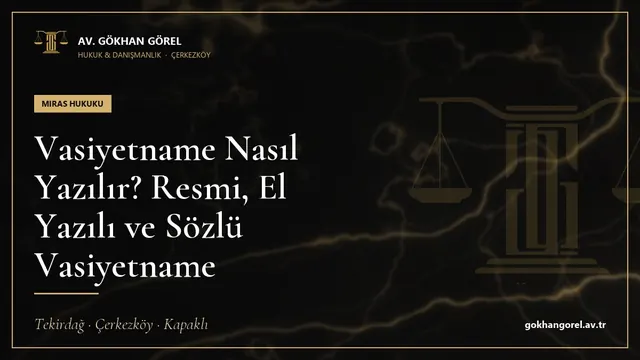 Vasiyetname Nasıl Yazılır? Resmi, El Yazılı ve Sözlü Vasiyetname