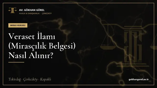 Veraset İlamı (Mirasçılık Belgesi) Nasıl Alınır?