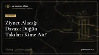 Ziynet Alacağı Davası: Düğün Takıları Kime Ait?